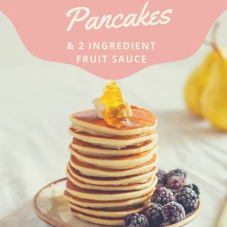 Whole Wheat Buttermilk Pancakes with 2-Ingredient Fruit Sauce